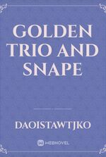 Golden Trio and Snape