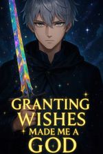 Granting Wishes Made Me a God