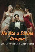 He Ate a Divine Dragon