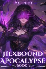 Hexbound Apocalypse [LitRPG Apocalypse] (Book 3 Finished!)