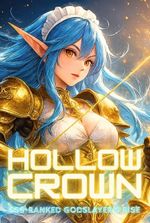 Hollow Crown: SSS-Ranked Godslayer’s Rise