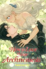 How To Love Your Archnemesis [Romance/Drama/Fantasy - Completed]