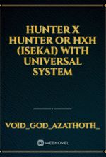 Hunter x Hunter Or HxH (Isekai) With Universal System