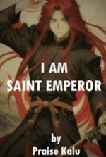 I Am Saint Emperor