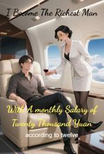 I Become The Richest Man With A monthly Salary of Twenty Thousand Yuan