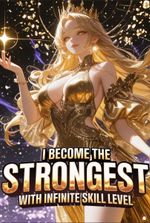 I Become the Strongest with Infinite Skills Level