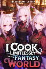 I Cook Limitlessly In a Fantasy World