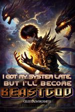 I Got My System Late, But I'll Become Beastgod