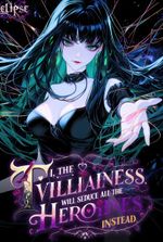 I, The Villainess, Will Seduce All The Heroines Instead