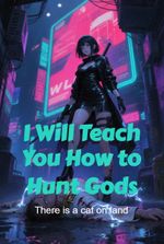 I Will Teach You How to Hunt Gods