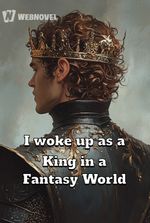 I woke up as a King in a Fantasy World