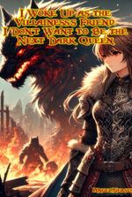 I Woke Up as the Villainess's Friend. I Don’t Want to Be the Next Dark Queen
