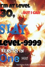 I'm at Level 30, But I Can Slay Level-9999 Beasts in One Hit!
