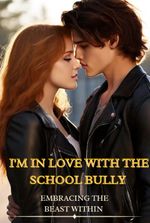 I'M IN LOVE WITH THE SCHOOL BULLY