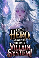 I'm the Hero, so why do I have a Villain System!?
