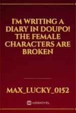 I'm Writing a Diary in Doupo! The Female Characters are Broken