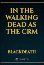 In the walking dead as the crm