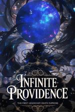 Infinite Providence: The First Legendary Death Supreme!