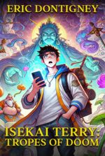 Isekai Terry: Tropes of Doom (An Isekai Adventure Comedy)