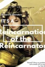 It's a Reincarnation of the Reincarnator (Book I)