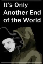It's Only Another End of the World