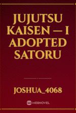 Jujutsu Kaisen — I adopted Satoru
