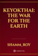 KEYOKTHAI: THE WAR FOR THE EARTH