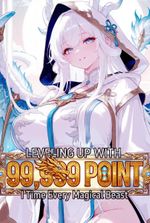 Leveling Up with 99,999 Points: I Tame Every Magical Beast