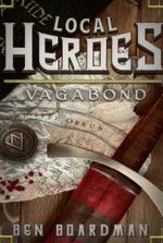 Local Heroes: Vagabond [Epic Progression Fantasy, Book One Complete] RETURNS SEPTEMBER 30th WITH BOOK 2!!