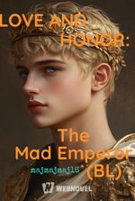 LOVE AND HONOR: The Mad Emperor (BL)