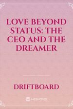 Love Beyond Status: The CEO and the Dreamer