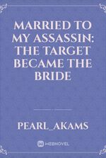 Married to My Assassin: The Target Became the Bride