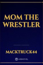 Mom The Wrestler