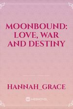 MOONBOUND: Love, War and Destiny