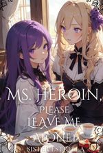 Ms. Heroine, please leave me alone!