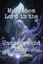 Mushroom Lord in the Underground City