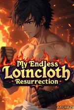 My Endless Loincloth Resurrection