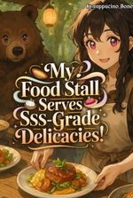 My Food Stall Serves SSS-Grade Delicacies!