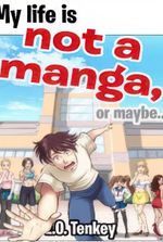 My Life is Not a Manga, or maybe...