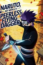 Naruto, But With Li's Peerless Flying Dagger