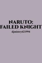 Naruto: Failed Knight