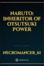 Naruto: Inheritor of Otsutsuki Power