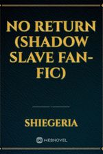 No Return (Shadow Slave Fan-Fic)