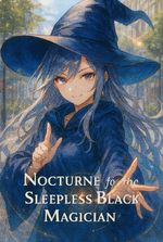 Nocturne of the Sleepless Black Magician