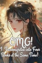 OMG! I Transmigrated into Four Books at the Same Time!