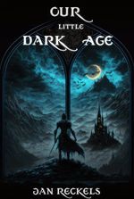 Our Little Dark Age
