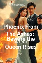 Phoenix From The Ashes: Beware the Queen Rises