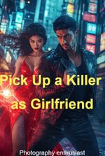 Pick Up a Killer as Girlfriend