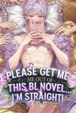 Please get me out of this BL novel...I'm straight!