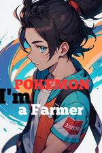 Pokemon: I'm a Farmer